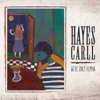 Carll Hayes - We're Only Human in the group CD / Upcoming releases / Country at Bengans Skivbutik AB (5593782)