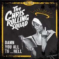 The Chris Rolling Squad - Damn You All To Hell in the group VINYL / Upcoming releases / Pop-Rock at Bengans Skivbutik AB (5594105)