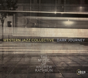 Western Jazz Collective - Dark Journey: The Music Of Andrew Rathbun in the group OTHER / Övrigt /  at Bengans Skivbutik AB (5594376)
