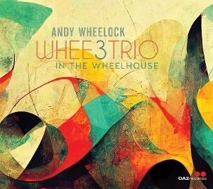 Andy Wheelock - Whee3trio: In The Wheelhouse in the group OUR PICKS / Friday Releases / 2025-06-13 at Bengans Skivbutik AB (5594384)