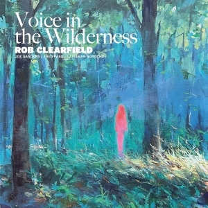 Rob Clearfield & Joe Sanders & Fred Pasqua & Itamar Borochov - Voice In The Wilderness in the group OTHER / Övrigt /  at Bengans Skivbutik AB (5594494)