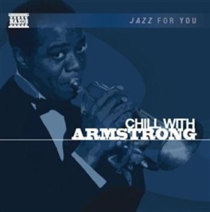 Jazz For You - Chill With Armstrong in the group Externt_Lager /  at Bengans Skivbutik AB (561504)