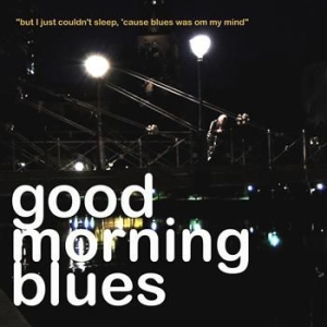 Good Morning Blues - But I Just Couldn't Sleep, 'cause.. in the group OUR PICKS / Stocksale / CD Sale / CD Jazz/Blues at Bengans Skivbutik AB (562119)