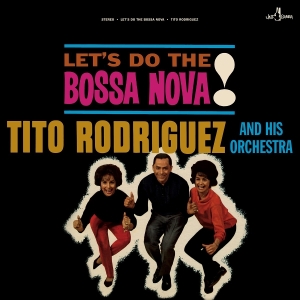 Tito Rodriguez And His Orchestra - Let's Do The Bossa Nova! in the group VINYL / World Music at Bengans Skivbutik AB (5626578)
