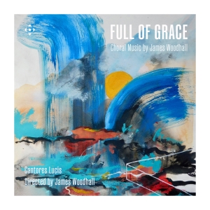 James Woodhall - Full Of Grace - Choral Music in the group CD / Upcoming releases / Classical at Bengans Skivbutik AB (5626609)