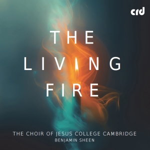 The Choir Of Jesus College Cambrid - The Living Fire in the group CD / Upcoming releases / Classical at Bengans Skivbutik AB (5626621)