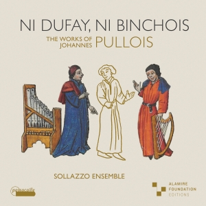 Johannes Pullois - Ni Dufay, Ni Binchois in the group CD / Upcoming releases / Classical at Bengans Skivbutik AB (5626626)