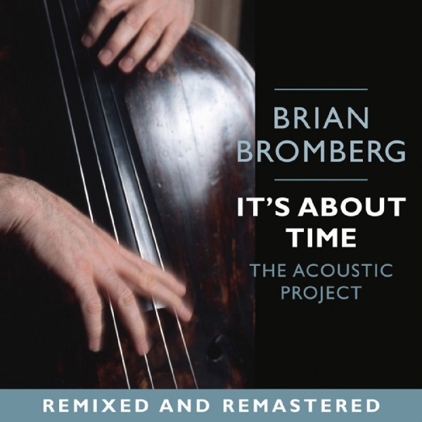 Bromberg Brian - It's About Time: The Acoustic Proje in the group CD / Jazz at Bengans Skivbutik AB (5626662)