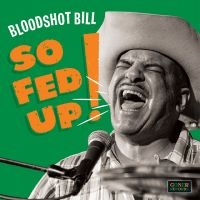 Bloodshot Bill - So Fed Up! in the group VINYL / Upcoming releases / Pop-Rock at Bengans Skivbutik AB (5626814)