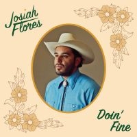Flores Josiah - Doin' Fine in the group OUR PICKS / Friday Releases / 2025-05-30 at Bengans Skivbutik AB (5626835)