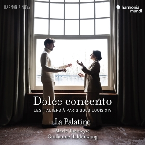 La Palatine & Marie Théoleyre & Guillaume Haldenwang - Dolce Concento - Les Italiens A Paris Sous Louis Xiv in the group CD / Klassiskt at Bengans Skivbutik AB (5627757)