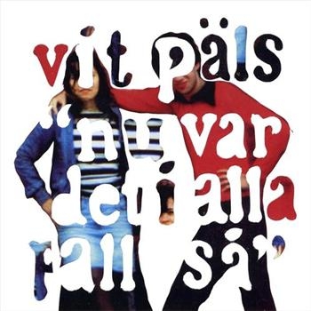 Vit Päls - Nu Var Det I Alla Fall Så in the group CD / Pop at Bengans Skivbutik AB (562782)