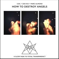 Coil + Zos Kia + Marc Almond - How To Destroy Angels in the group CD / Upcoming releases / Pop-Rock at Bengans Skivbutik AB (5627942)