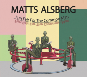 Matts Alsberg - Fun Fair For The Common Man in the group CD / New releases / Pop-Rock at Bengans Skivbutik AB (5628128)