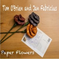 Tim O?Brien And Jan Fabricius - Paper Flowers in the group OUR PICKS / Friday Releases / 2025-06-20 at Bengans Skivbutik AB (5628334)