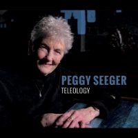 Peggy Seeger - Teleology in the group OUR PICKS / Frontpage - CD New & Forthcoming at Bengans Skivbutik AB (5628869)