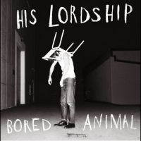 His Lordship - Bored Animal in the group CD / Upcoming releases / Pop-Rock at Bengans Skivbutik AB (5629034)