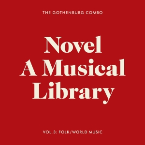The Gothenburg Combo - Novel - A Musical Library, Vol. 3: in the group CD / Upcoming releases / Svensk Musik,World Music at Bengans Skivbutik AB (5629222)