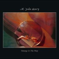 M. John Henry - Strange Is The Way in the group VINYL / Upcoming releases / Pop-Rock at Bengans Skivbutik AB (5629288)