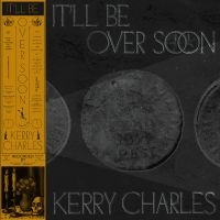 Charles Kerry - It'll Be Over Soon in the group VINYL / Upcoming releases / Pop-Rock at Bengans Skivbutik AB (5629409)