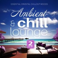 Various Artists - Ambient & Chill Lounge in the group CD / Upcoming releases / Pop-Rock at Bengans Skivbutik AB (5629418)
