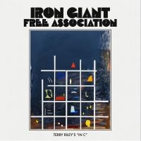 Iron Giant Free Association - Terry Riley's In C in the group VINYL / Upcoming releases / Pop-Rock at Bengans Skivbutik AB (5629452)