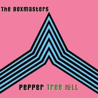 Boxmasters The - Pepper Tree Hill in the group CD / Upcoming releases / Pop-Rock at Bengans Skivbutik AB (5629456)