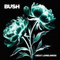 Bush - I Beat Loneliness in the group VINYL / Upcoming releases / Pop-Rock at Bengans Skivbutik AB (5629459)