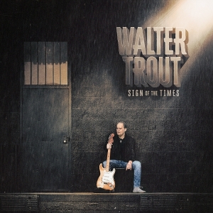 Walter Trout - Sign Of The Times in the group OUR PICKS / Friday Releases / 2025-09-05 at Bengans Skivbutik AB (5629624)
