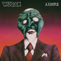 Wucan - Axioms in the group CD / Upcoming releases / Pop-Rock at Bengans Skivbutik AB (5629834)