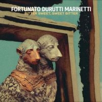 Fortunato Durutti Marinetti - Bitter Sweet, Sweet Bitter in the group VINYL / Upcoming releases / Pop-Rock at Bengans Skivbutik AB (5630047)