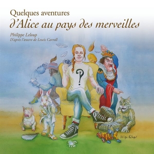 Philippe Leloup - Quelques Aventures D’Alice Aux Pays Des Merveilles in the group OUR PICKS / Friday Releases / 2025-08-01 at Bengans Skivbutik AB (5630345)