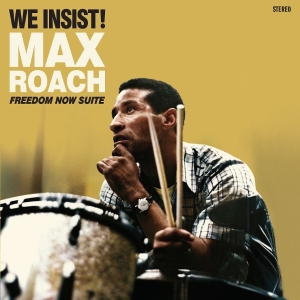 Max Roach - We Insist! Freedom Now Suite in the group OUR PICKS / Friday Releases / 2025-07-11 at Bengans Skivbutik AB (5630902)