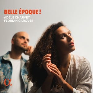 Adèle Charvet Florian Caroubi - Belle Époque! in the group CD / Upcoming releases / Classical at Bengans Skivbutik AB (5630916)
