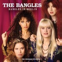 Bangles The - Bangles In Berlin in the group CD / Upcoming releases / Pop-Rock at Bengans Skivbutik AB (5630982)