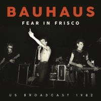 Bauhaus - Fear In Frisco in the group CD / Upcoming releases / Hårdrock at Bengans Skivbutik AB (5630984)