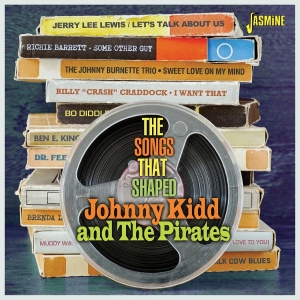 V/A - The Songs That Shaped Johnny Kidd & The Pirates in the group OUR PICKS / Friday Releases / 2025-07-11 at Bengans Skivbutik AB (5631320)
