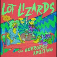 Lot Lizards - The Horrors Of Adulting in the group CD / Upcoming releases / Pop-Rock at Bengans Skivbutik AB (5631343)