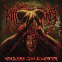 Kill Everything - Headless Cum Dumpster in the group CD / Upcoming releases / Hårdrock at Bengans Skivbutik AB (5631350)
