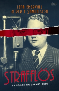 Lena Ebervall Per E Samuelson - Strafflös - En Roman Om Johnny Bode in the group OTHER / Books / Upcoming releases at Bengans Skivbutik AB (5631518)