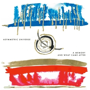 Asymmetric Universe - A Memory And What Came After in the group OUR PICKS / Friday Releases / 2025-08-29 at Bengans Skivbutik AB (5631561)