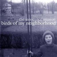 Innocence Missionthe - Birds Of My Neighborhood in the group CD / Pop-Rock at Bengans Skivbutik AB (5631599)