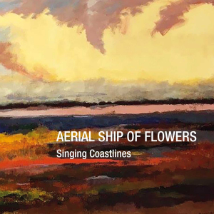 Aerial Ship Of Flowers - Singing Coastlines in the group CD / Upcoming releases / Ambient,Pop-Rock at Bengans Skivbutik AB (5631759)