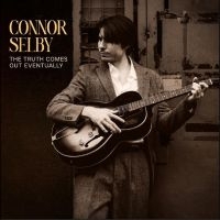 Connor Selby - The Truth Comes Out Eventually in the group CD / Upcoming releases / Blues at Bengans Skivbutik AB (5632002)