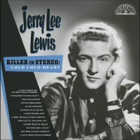 Jerry Lee Lewis - Killer In Stereo: Cold, Cold Heart in the group CD / Upcoming releases / Pop-Rock at Bengans Skivbutik AB (5632026)