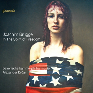 Joachim Brügge - In The Spirit Of Freedom in the group CD / Upcoming releases / Classical at Bengans Skivbutik AB (5632102)