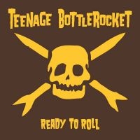 Teenage Bottlerocket - Ready To Roll in the group CD / Upcoming releases / Pop-Rock at Bengans Skivbutik AB (5632262)