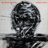 The Dream Syndicate - Medicine Show: I Know What You Like in the group CD / Upcoming releases / Pop-Rock at Bengans Skivbutik AB (5632645)