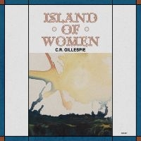 C.R. Gillespie - Island Of Women in the group VINYL / Upcoming releases / Pop-Rock at Bengans Skivbutik AB (5632675)