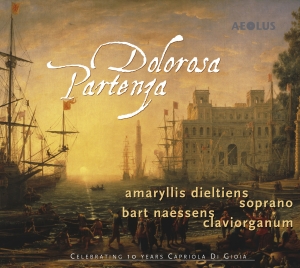 Amaryllis Dieltiens Bart Naessens - Dolorosa Partenza in the group CD / Klassiskt at Bengans Skivbutik AB (5632870)